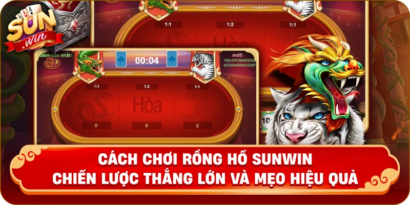 Cách Chơi Rồng Hổ Sunwin – Chiến Lược Thắng Lớn Và Mẹo Hiệu Quả